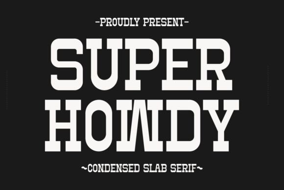 Super Howdy: A Bold Slab Serif Font for Editors